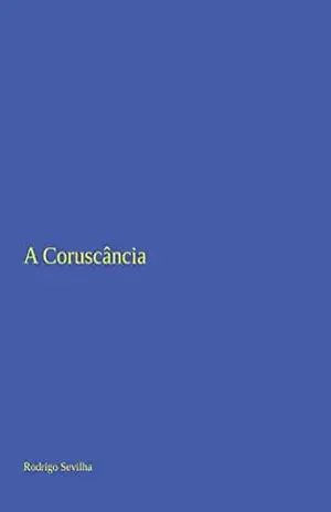 A Coruscância – Rodrigo Sevilha