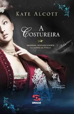 A Costureira – Kate Alcott A Costureira – Kate Alcott