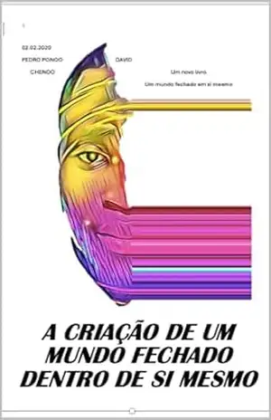 Capa do livro A CRIAÇĀO DE UM MUNDO FECHADO DENTRO DE SI MESMO: UM FECHADO DE SI MESMO - PEDRO PONGO  DAVID