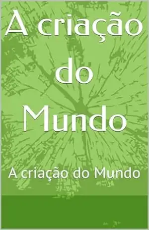 A criação do Mundo: A criação do Mundo – Marcos  Duarte