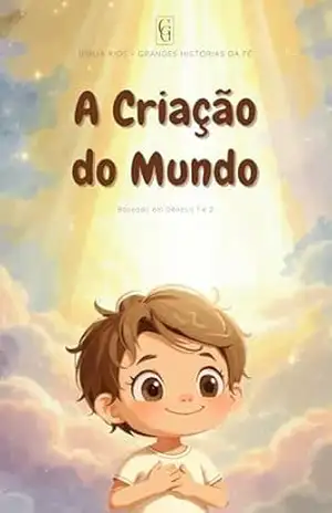 A Criação do Mundo: Bíblia Kids – Grandes Histórias da Fé - J. D. Catanni A Criação do Mundo: Bíblia Kids – Grandes Histórias da Fé - J. D. Catanni