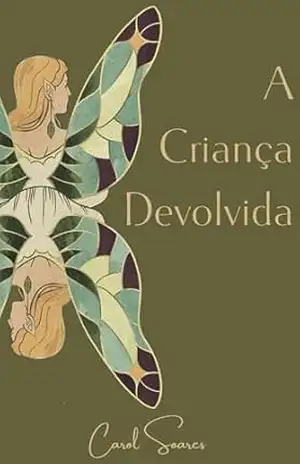 A Criança Devolvida – Carol Soares
