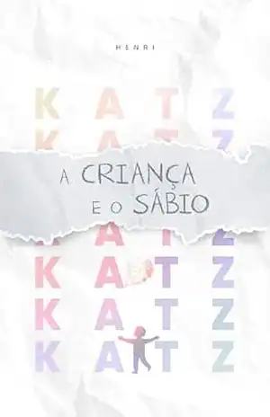A Criança e o Sábio: Um diálogo sobre a vida (miniKATZ • pt) – Henri Katz
