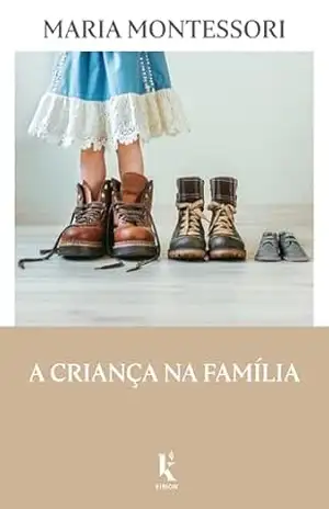 A Criança na Família – Maria Montessori