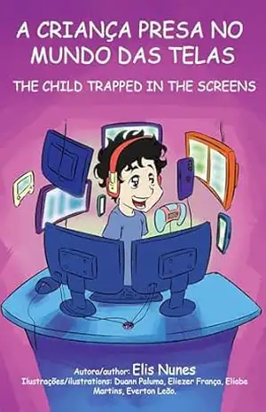 A criança presa no mundo das telas / The child trapped in the screens – Elis Nunes