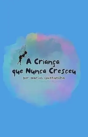 Capa do livro A Criança que Nunca Cresceu - Marlos Quintanilha