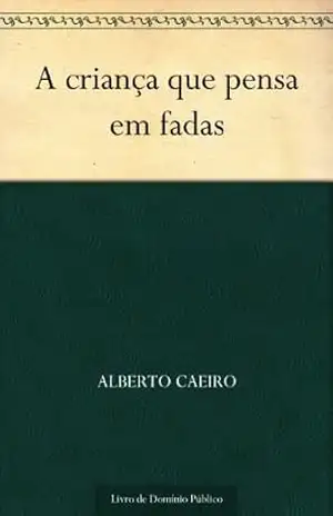 A criança que pensa em fadas – Alberto Caeiro