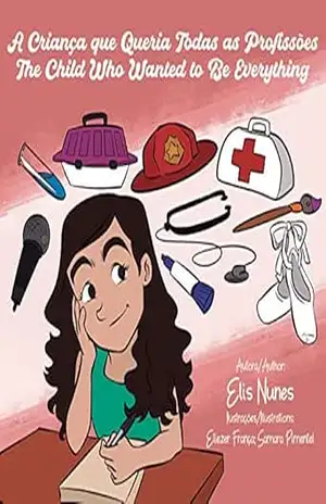 A criança que queria todas as profissões / The child who wanted to be everything – Elis Nunes