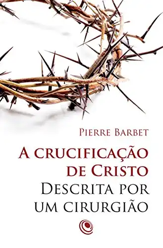 Baixar A crucificação de Cristo descrita por um cirurgião pdf, epub, mobi, eBook