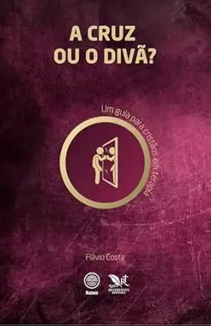A Cruz ou o Divã?: Um guia para cristãos em terapia (Raízes) – Flávio Costa