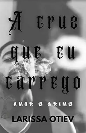 Capa do livro A CRUZ QUE EU CARREGO: amor e crime no Rio de Janeiro - Larissa Otiev