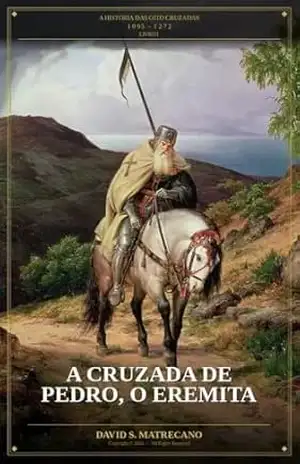 Capa do livro A Cruzada de Pedro, o Eremita: Série A História das Oito Cruzadas – Livro 1 - David S. Matrecano