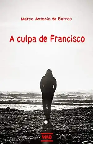 A culpa de Francisco – Marco Antonio de Barros