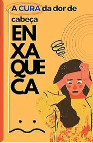 A CURA da enxaqueca: Dor de cabeça tem CURA – Denise  Alves