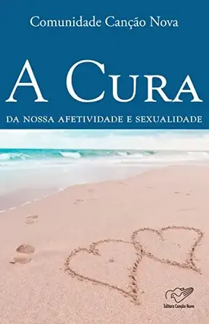 A cura da nossa afetividade e sexualidade – Comunidade Canção Nova