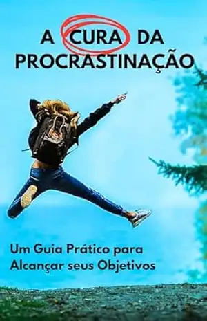 Capa do livro A Cura Da Procrastinação – Um Guia Prático para Alcançar seus Objetivos - Pedro Zilio