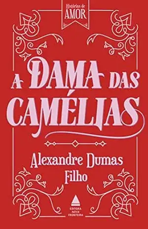 Capa do livro A dama das camélias (Coleção Histórias de amor) - Alexandre Dumas Filho