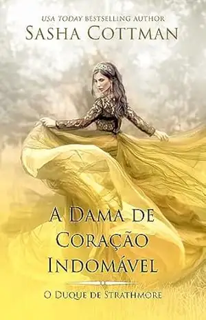 A Dama de Coração Indomável: Romance Histórico (O Duque de Strathmore Livro 5) – Sasha Cottman