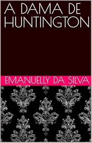 A DAMA DE HUNTINGTON – Emanuelly da Silva A DAMA DE HUNTINGTON – Emanuelly da Silva