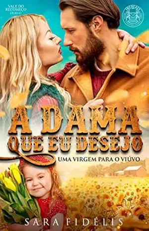 A Dama Que Eu Desejo: Uma Virgem Para o Viúvo – Sara  Fidélis