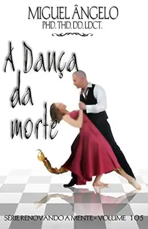 A Dança da Morte – Apóstolo Miguel Ângelo A Dança da Morte – Apóstolo Miguel Ângelo