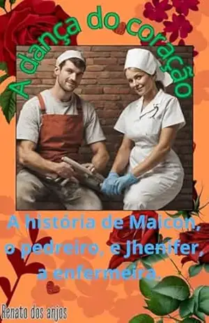 A dança do coração: A história de Maicon e Jhenifer – Renato Dos anjos A dança do coração: A história de Maicon e Jhenifer – Renato Dos anjos