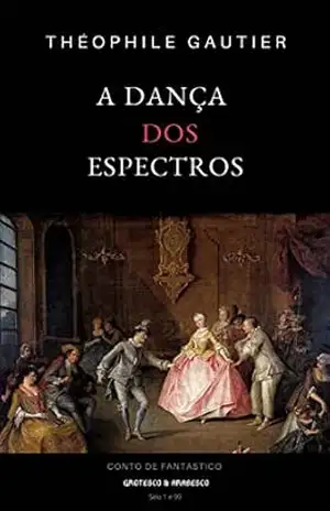 A Dança dos Espectros: Conto Fantástico – Théophile Gautier
