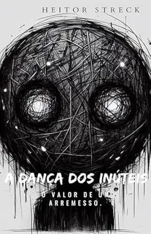 A Dança dos Inúteis: O valor de um arremesso. – Heitor Streck A Dança dos Inúteis: O valor de um arremesso. – Heitor Streck