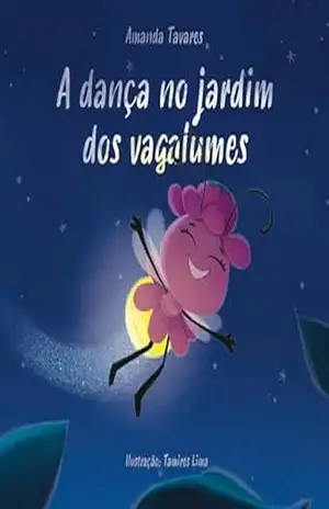 A dança no jardim dos vagalumes – Amanda Tavares A dança no jardim dos vagalumes – Amanda Tavares