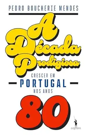 A Década Prodigiosa – Pedro Boucherie Mendes