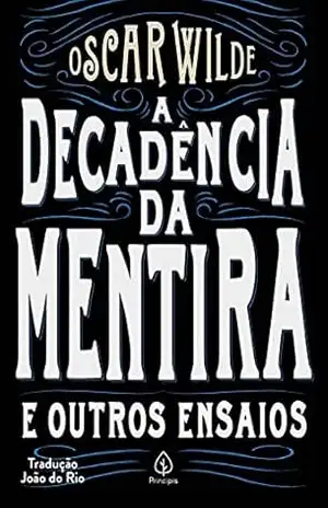 A decadência da mentira e outros ensaios (Clássicos da literatura mundial) – Oscar Wilde