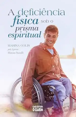 A deficiência física sob o prisma espiritual – Marina Golin