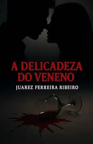 A Delicadeza do Veneno – Juarez Ferreira Ribeiro A Delicadeza do Veneno – Juarez Ferreira Ribeiro