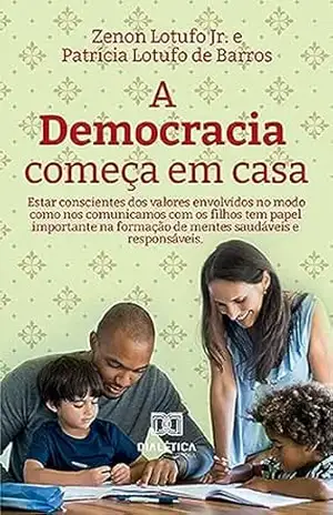 A democracia começa em casa – Zenon Lotufo Jr. A democracia começa em casa – Zenon Lotufo Jr.