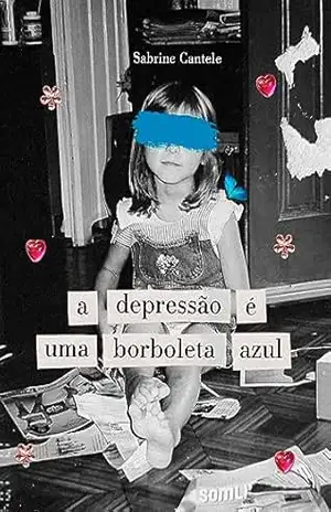 Capa do livro A depressão é uma borboleta azul (borboletas e suas metamorfoses) - Sabrine  Cantele