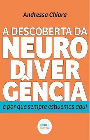 A descoberta da neurodivergência e por que sempre estivemos aqui – Andressa Chiara A descoberta da neurodivergência e por que sempre estivemos aqui – Andressa Chiara