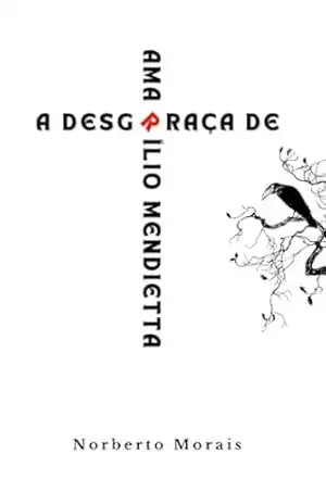 A Desgraça de Amarílio Mendietta – Norberto Morais