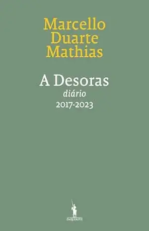 A Desoras – No Devagar Depressa dos Tempos – Diário VI – 2017–2023 – Marcello Duarte Mathias