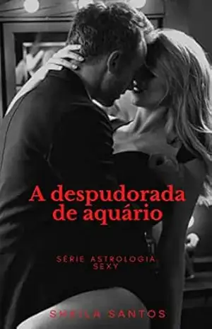 A despudorada de aquário (Astrologia Sexy) – Sheila Santos