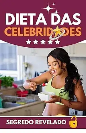 A DIETA DAS CELEBRIDADES: O Segredo Revelado – Marlon G.