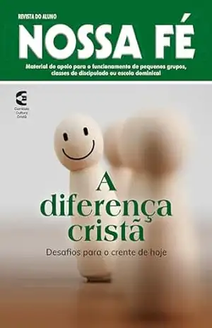 A diferença cristã – Revista do aluno (Nossa Fé Livro 98) – Alceu Lourenço A diferença cristã – Revista do aluno (Nossa Fé Livro 98) – Alceu Lourenço