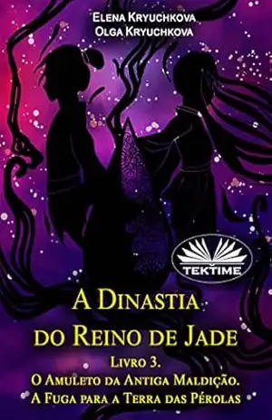 A Dinastia Do Reino De Jade. Livro 3. O Amuleto Da Antiga Maldição. A Fuga Para A Terra Das Pérolas – Elena Kryuchkova