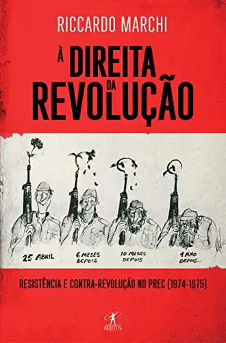 Baixar À Direita da Revolução: Resistência e contrarrevolução no PREC (1974–1975) pdf, epub, mobi, eBook
