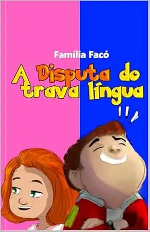 A Disputa do Trava–língua: [1a Edição] – Família Facó