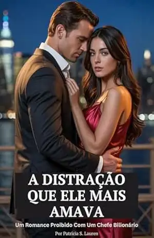 Capa do livro A Distração Que Ele Mais Amava: Um Romance Proibido Com Um Chefe Bilionário (Contratos de Seda Vermelha Livro 1) - Patricia S. Lauren