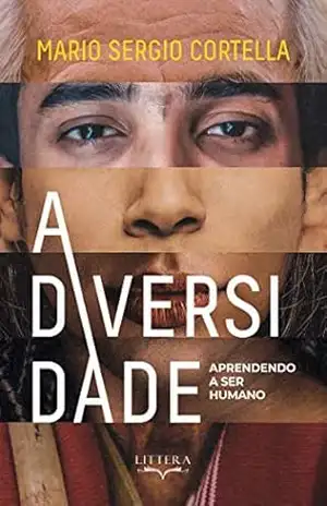 A Diversidade: Aprendendo a Ser Humano – Mario Sergio  Cortella