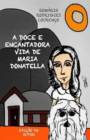 A Doce E Encantadora Vida De Maria Donatella – Romário Rodrigues Lourenço