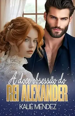 A Doce Obsessão do Rei Alexander (Família De Boer Livro 1) – Kalie Mendez A Doce Obsessão do Rei Alexander (Família De Boer Livro 1) – Kalie Mendez