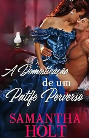 Capa do livro A Domesticação de um Patife Perverso: Romance de época regencial - Samantha Holt