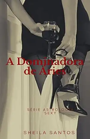 A Dominadora de Áries (Astrologia Sexy) – Sheila Santos